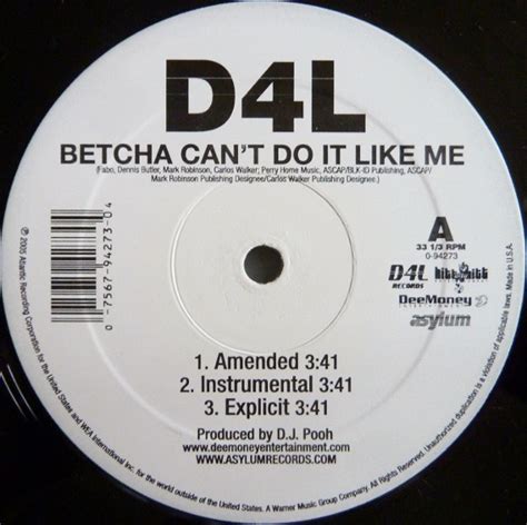 Betcha Can't Do It Like Me .